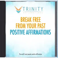 Trinity Affirmations — Break Free From Your Past Present Affirmations — обложка
